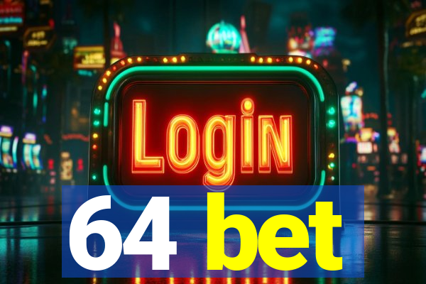 64 bet